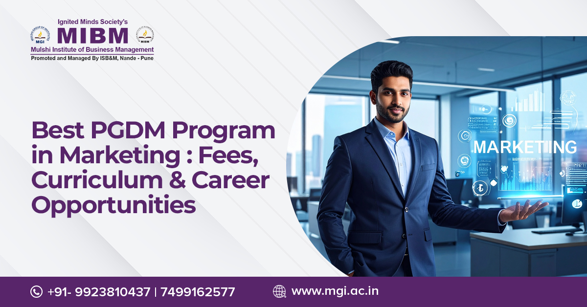 Best PGDM Program in Marketing: Fees, Curriculum & Career Opportunities