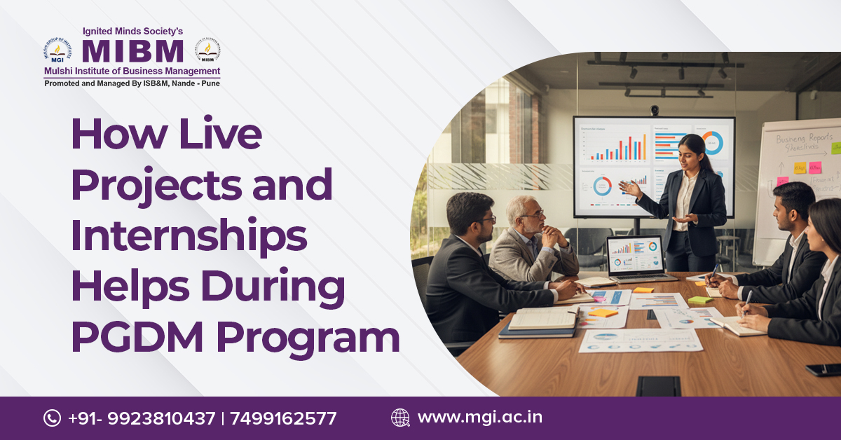 How Live Projects and Internships Help During a PGDM Program