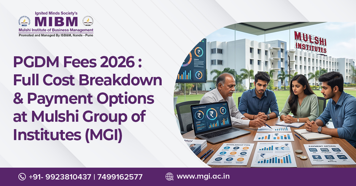 PGDM Fees 2026: Full Cost Breakdown & Payment Options at Mulshi Group of Institutes (MGI)