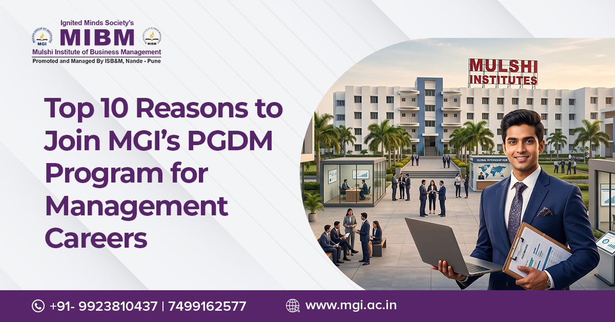 Top 10 Reasons to Join MGI’s PGDM Program for Management Careers