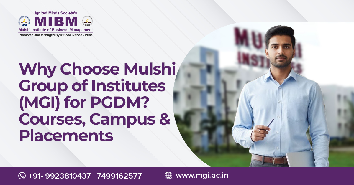 Why Choose Mulshi Group of Institutes (MGI) for PGDM? Courses, Campus & Placements